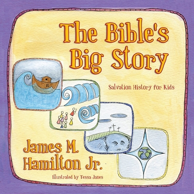 The Bible? S Big Story: Salvation History for Kids - Jr., James M. Hamilton