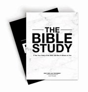 The Bible Study: A One-Year Study of the Bible and How It Relates to You