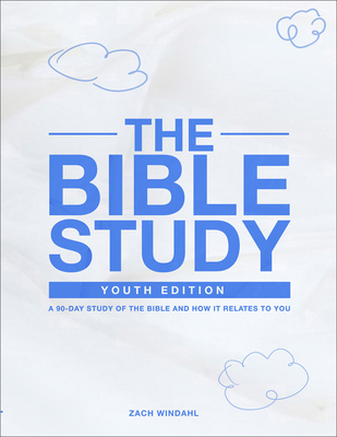 The Bible Study: Youth Edition 2022: A 90-Day Study of the Bible and How It Relates to You - Windahl, Zach