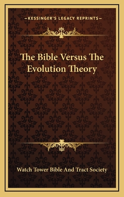 The Bible Versus the Evolution Theory - Watch Tower Bible and Tract Society