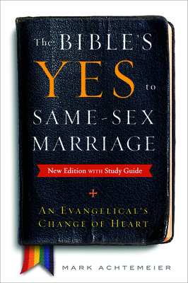 The Bible's Yes to Same-Sex Marriage, New Edition with Study Guide: An Evangelical's Change of Heart - Achtemeier, Mark