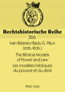 The Biblical Models of Power and Law- Les Modles Bibliques Du Pouvoir Et Du Droit: Papers of the International Conference, Bucharest, New Europe College 2005- Actes Du Colloque International, Bucarest, New Europe College 2005