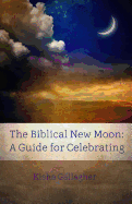 The Biblical New Moon: A Beginner's Guide for Celebrating