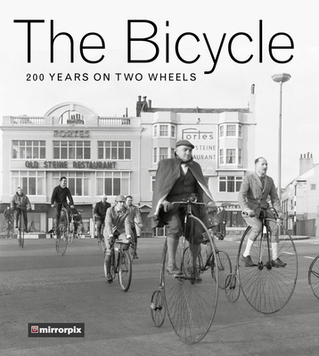 The Bicycle: 200 Years on Two Wheels - Mirrorpix