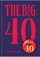 The Big 40: Your Survival Guide