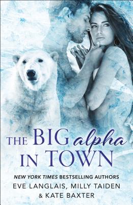 The Big Alpha in Town - Langlais, Eve, and Taiden, Milly, and Baxter, Kate