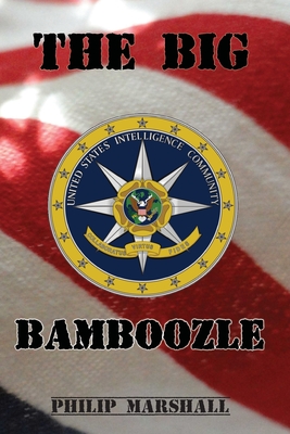 The Big Bamboozle: 9/11 and the War on Terror - Marshall, Philip