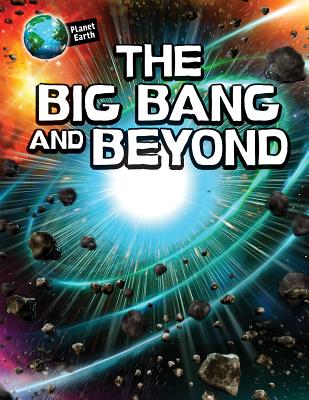 The Big Bang and Beyond - Bright, Michael
