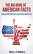 The Big Book of American Facts: 1000 Interesting Facts and Trivia about USA