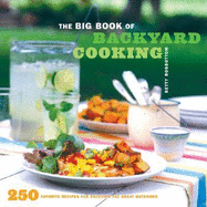 The Big Book of Backyard Cooking: 250 Favorite Recipes for Enjoying the Great Outdoors