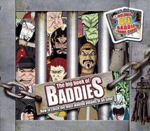 The Big Book of Baddies: How to Catch the Most Wanted Villains of All Time!