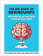 The Big Book Of BrainDumps: How to grow, run and raise capital for your software business