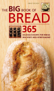 The Big Book of Bread: 365 Delicious Recipes for Bread Machines and Home-Baking