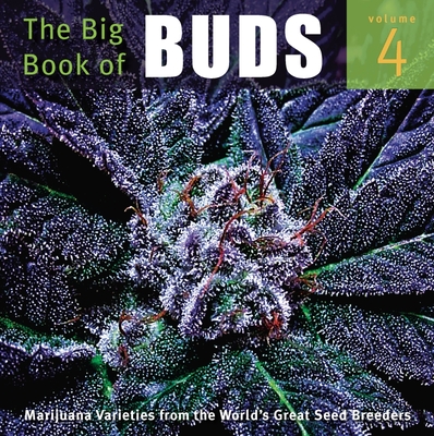 The Big Book of Buds: More Marijuana Varieties from the World's Great Seed Breeders - Rosenthal, Ed (Editor)