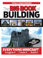 The Big Book of Building: Everything Minecraft(r)(TM) Imagine It... Create It... Build It