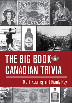 The Big Book of Canadian Trivia - Kearney, Mark, and Ray, Randy