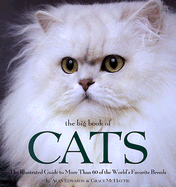 The Big Book of Cats: The Illustrated Guide to More Than 60 of the World's Favorite Breeds