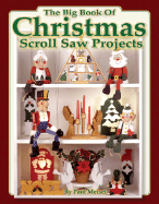 The Big Book of Christmas Scroll Saw Projects: Fun & Functional Crafts to Make & Give