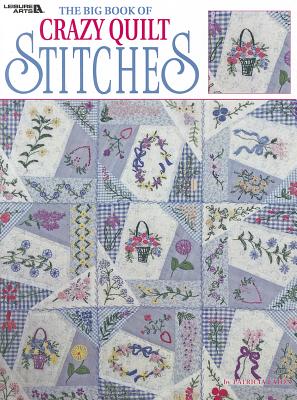 The Big Book of Crazy Quilt Stitches - Eaton, Patricia
