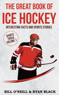 The Big Book of Ice Hockey: Interesting Facts and Sports Stories