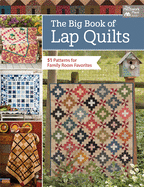 The Big Book of Lap Quilts: 51 Patterns for Family Room Favorites