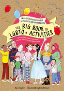 The Big Book of Lgbtq+ Activities: Teaching Children about Gender Identity, Sexuality, Relationships and Different Families