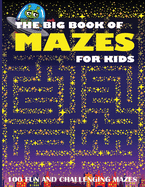 The Big Book of Mazes for Kids: 100 Fun and Challenging Mazes