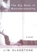 The Big Book of Misunderstanding - Gladstone, Jim