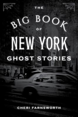 The Big Book of New York Ghost Stories - Farnsworth, Cheri