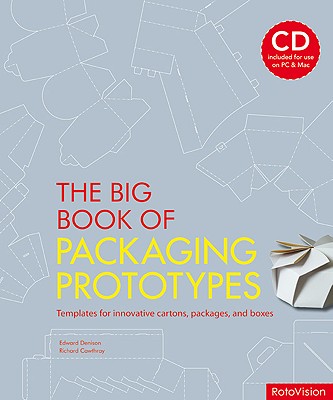 The Big Book of Packaging Prototypes: Templates for Innovative Cartons, Packages, and Boxes - Denison, Edward, and Cawthray, Richard