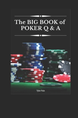 The Big Book of Poker Q&A - Britting Mba, Laura (Editor), and Nals, Tyler