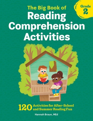The Big Book of Reading Comprehension Activities, Grade 2: 120 Activities for After-School and Summer Reading Fun - Braun, Hannah