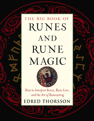 The Big Book of Runes and Rune Magic: How to Interpret Runes, Rune Lore, and the Art of Runecasting - Thorsson, Edred