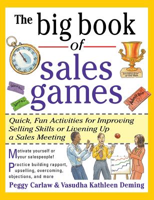 The Big Book of Sales Games - Carlaw, Peggy, and Carlaw Peggy, and Deming, Vasudha Kathleen