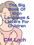 The Big Book Of Sign Language & Letters For Children