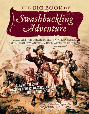 The Big Book of Swashbuckling Adventure - Ellsworth, Lawrence