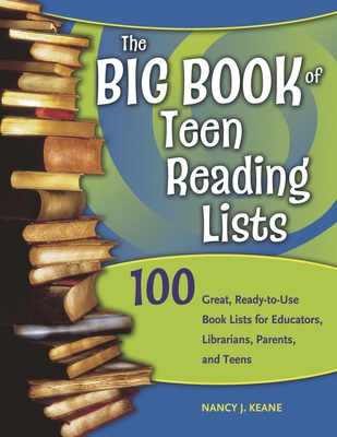 The Big Book of Teen Reading Lists: 100 Great, Ready-to-Use Book Lists for Educators, Librarians, Parents, and Teens - Keane, Nancy