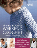 The Big Book of Weekend Crochet: Over 30 Stylish Projects--From Bags and Belts to Scarves and Wraps