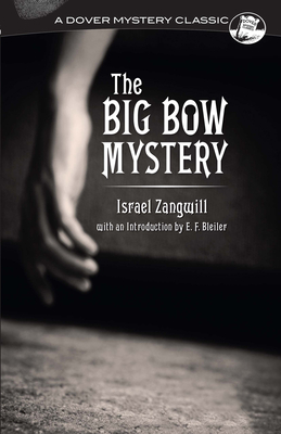 The Big Bow Mystery - Zangwill, Israel, and Bleiler, E F (Editor)