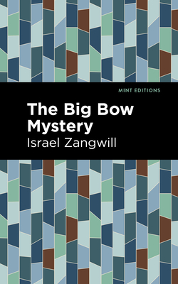 The Big Bow Mystery - Zangwill, Israel, and Editions, Mint (Contributions by)