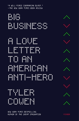 The Big Business: A Love Letter to an American Anti-Hero - Cowen, Tyler