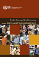 The Big Business of Small Enterprises: Evaluation of the World Bank Group Experience with Targeted Support to Small and Medium-Size Enterprises, 2006-12