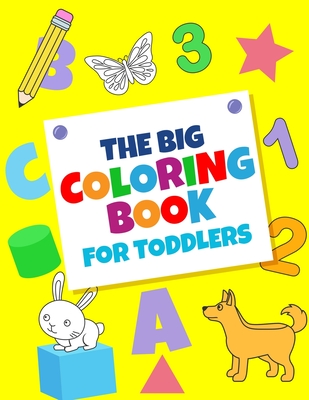 The Big Coloring Books For Toddlers: Fun With numbers, Letters, Shapes ...