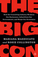 The Big Con: How the Consulting Industry Weakens Our Businesses, Infantilizes Our Governments, and Warps Our Economies