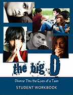 The Big D; Divorce Thru the Eyes of a Teen: Student Workbook