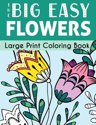 The Big Easy Flowers Large Print Coloring Book - Wallace Publishing, H R