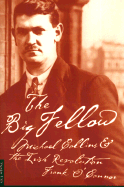 The Big Fellow: Michael Collins and the Irish Revolution - O'Connor, Frank