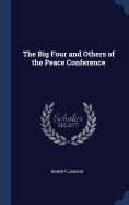 The Big Four and Others of the Peace Conference