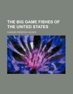 The Big Game Fishes of the United States