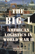 The Big 'l': American Logistics in World War II
